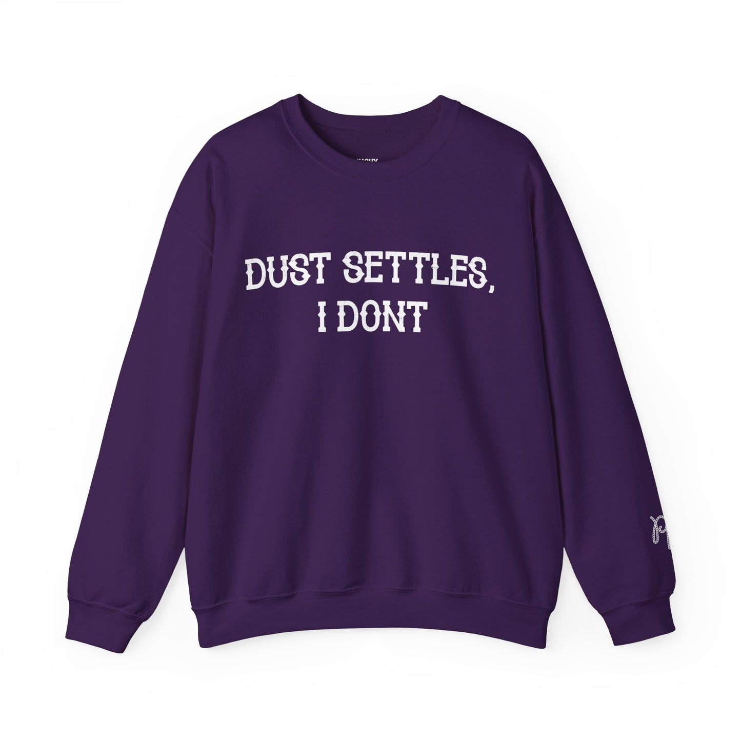 Dust Settles, I Don't Sweatshirt