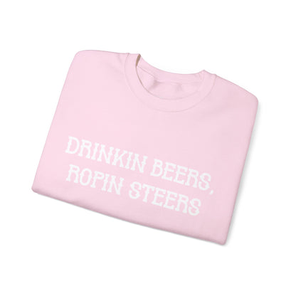 Drinkin' Beers, Ropin' Steers Sweatshirt