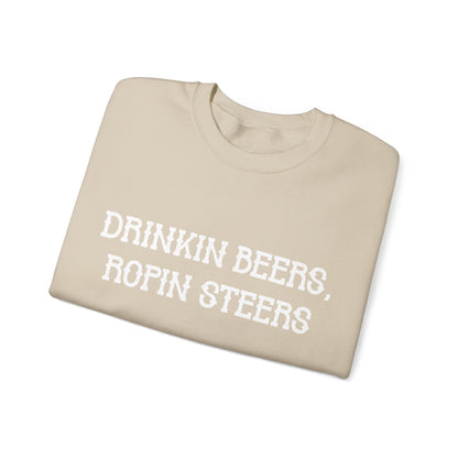 Drinkin' Beers, Ropin' Steers Sweatshirt