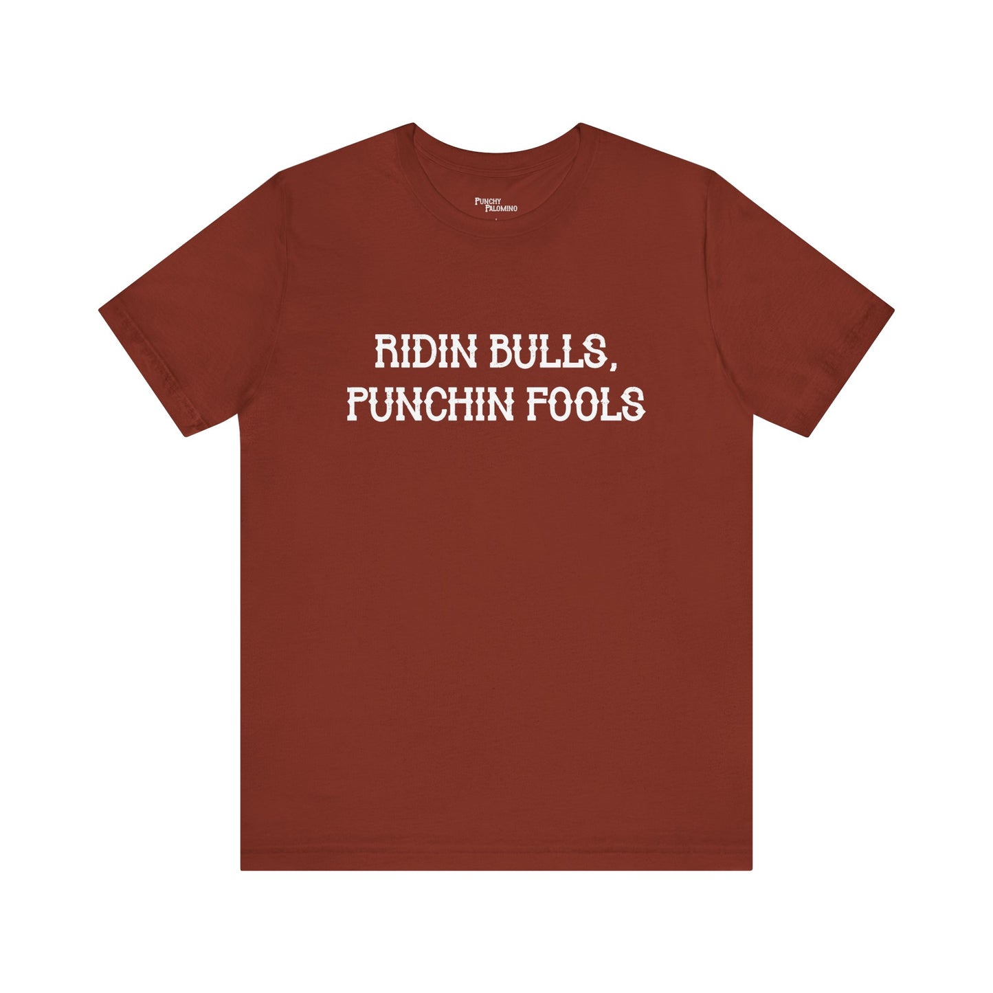 Ridin Bulls, Punchin Fools Short Sleeve Tee