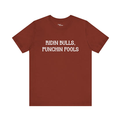 Ridin Bulls, Punchin Fools Short Sleeve Tee