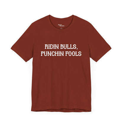 Ridin Bulls, Punchin Fools Short Sleeve Tee