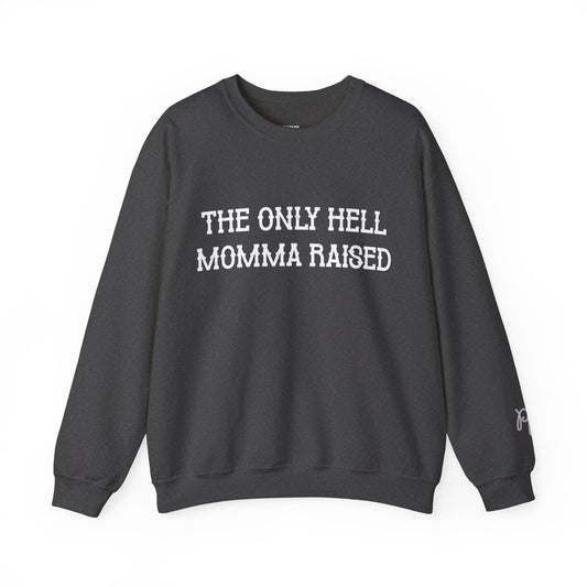 The Hell Mama Raised Sweatshirt