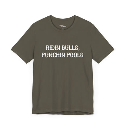 Ridin Bulls, Punchin Fools Short Sleeve Tee