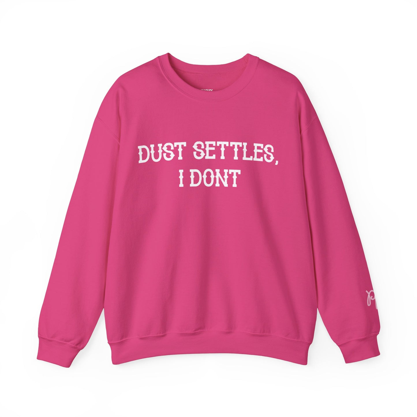 Dust Settles, I Don't Sweatshirt