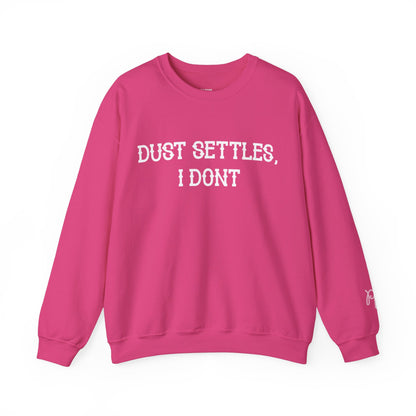 Dust Settles, I Don't Sweatshirt