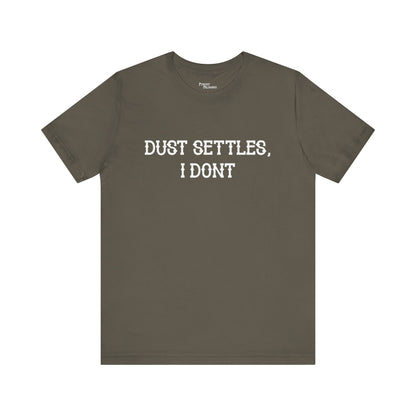 Dust Settles I Don't Short Sleeve Tee