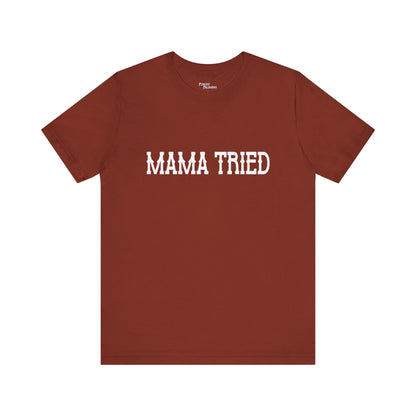 Mama Tried Short Sleeve Tee