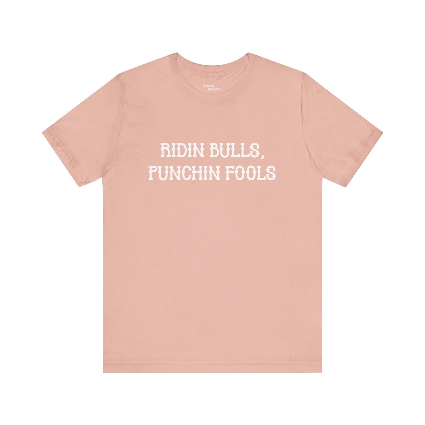 Ridin Bulls, Punchin Fools Short Sleeve Tee