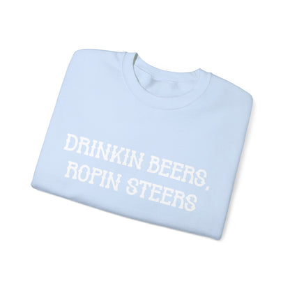 Drinkin' Beers, Ropin' Steers Sweatshirt