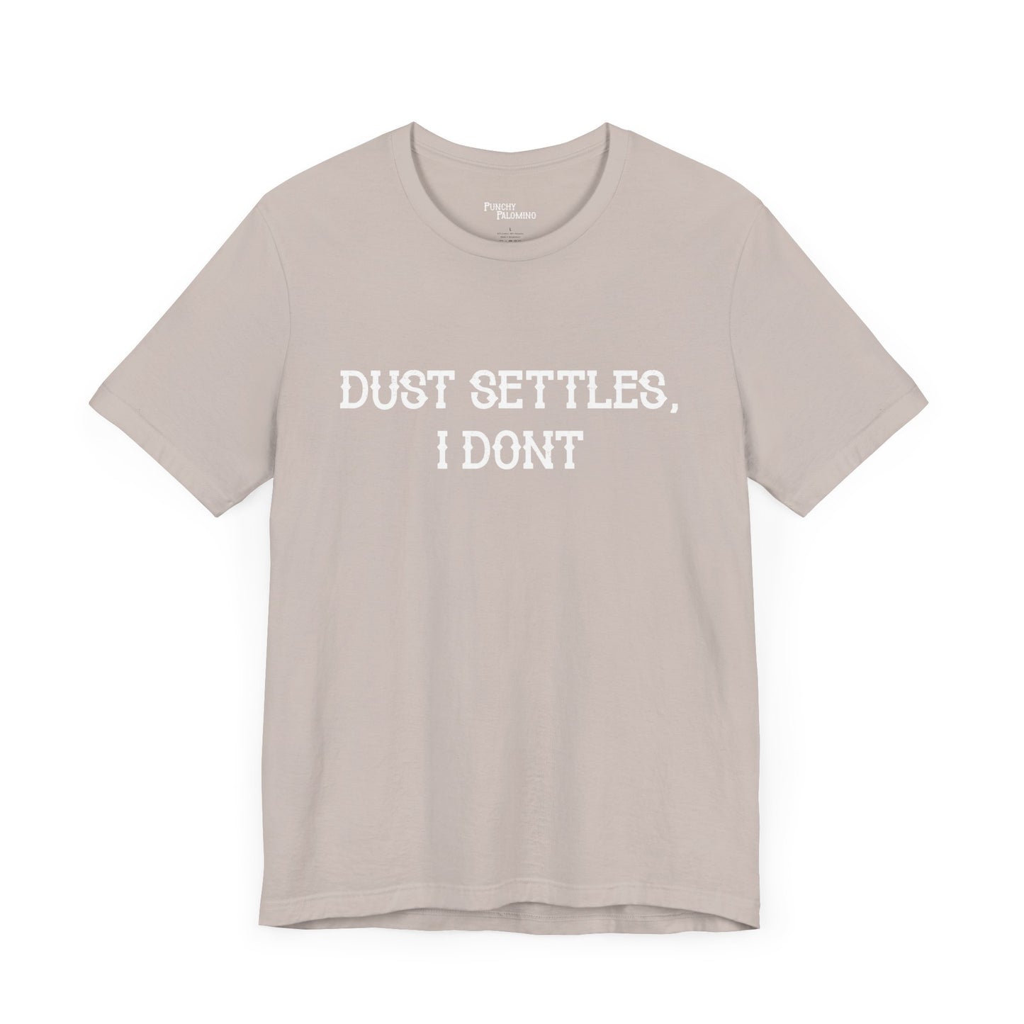 Dust Settles I Don't Short Sleeve Tee