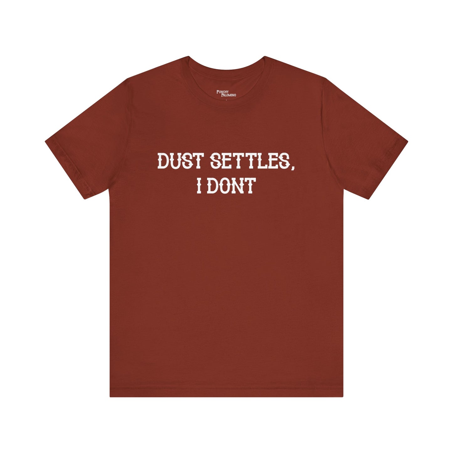 Dust Settles I Don't Short Sleeve Tee