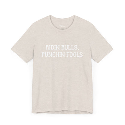 Ridin Bulls, Punchin Fools Short Sleeve Tee