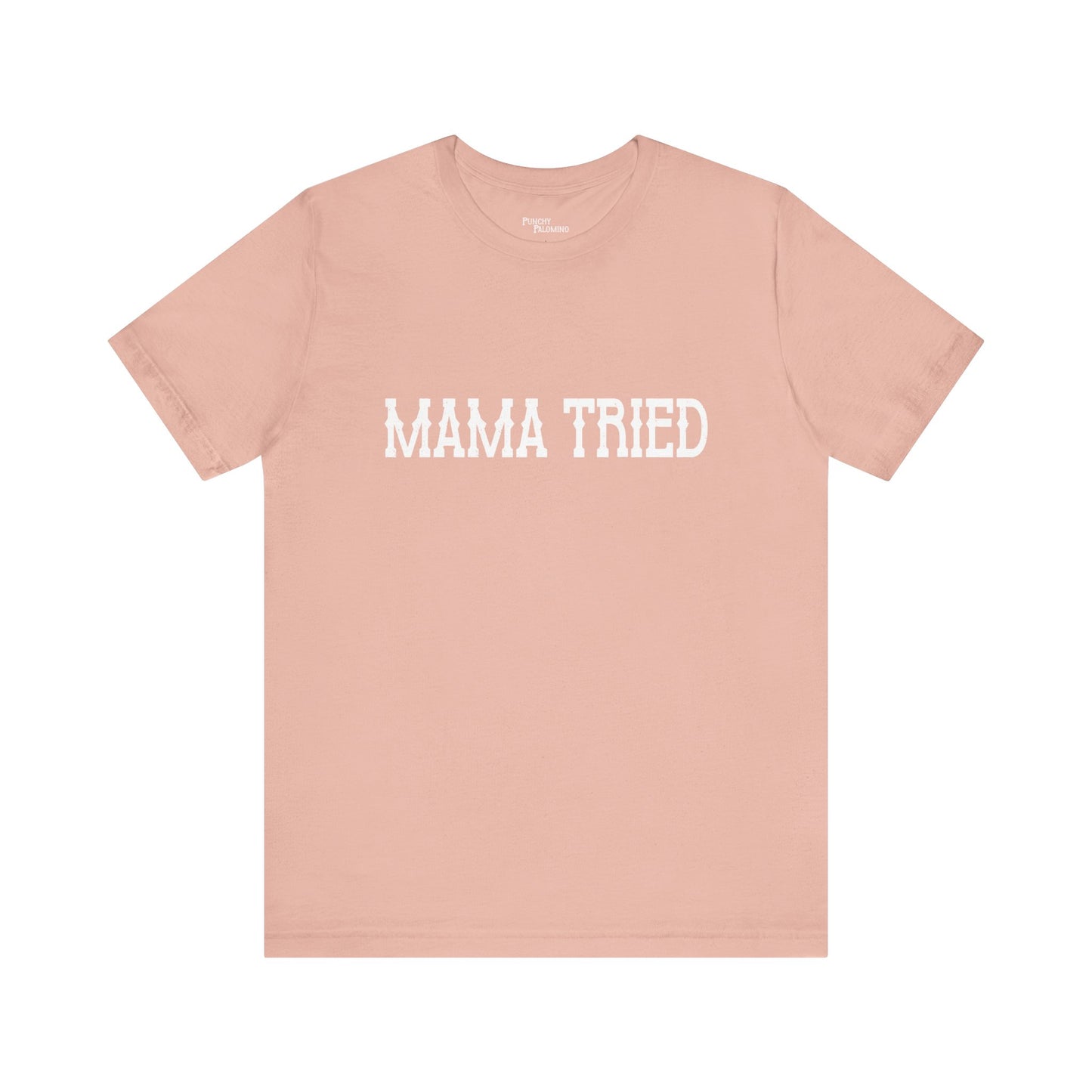 Mama Tried Short Sleeve Tee