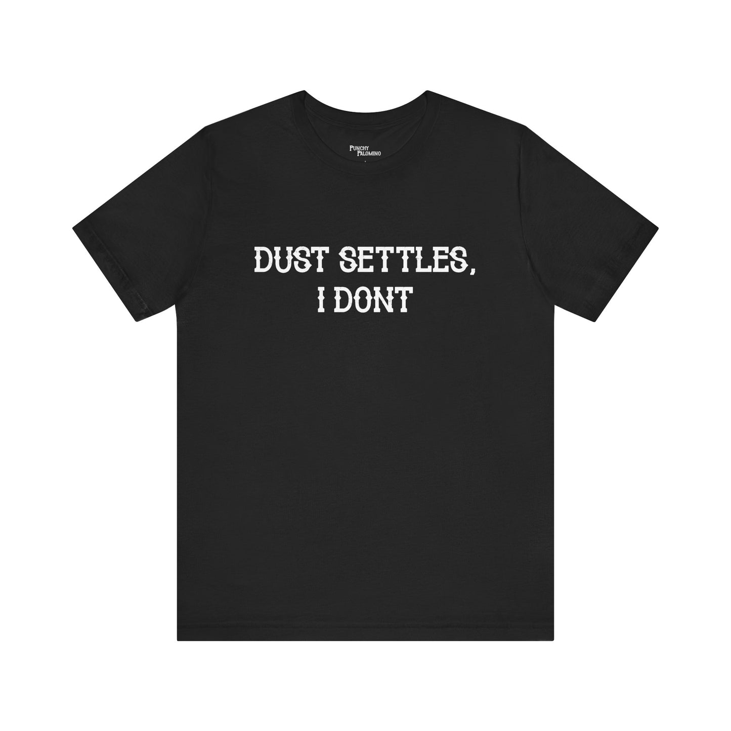 Dust Settles I Don't Short Sleeve Tee