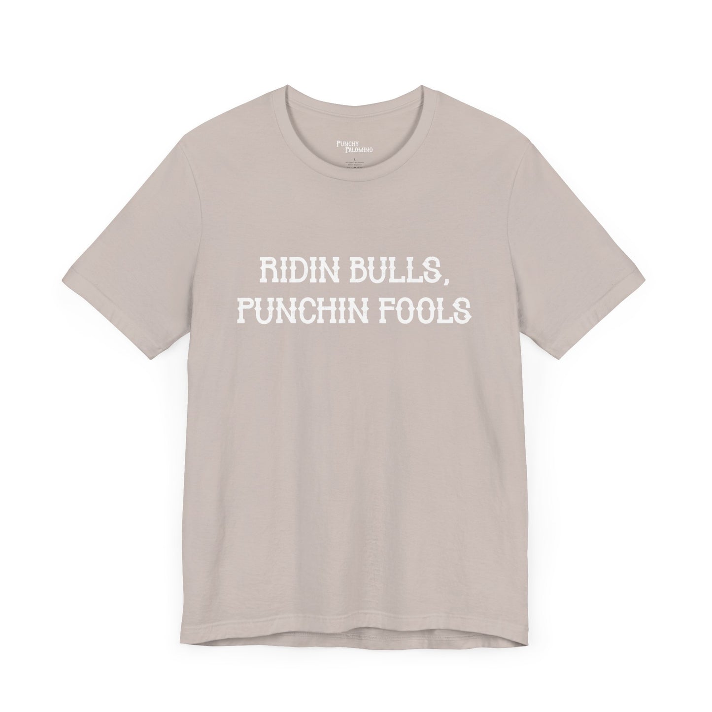 Ridin Bulls, Punchin Fools Short Sleeve Tee