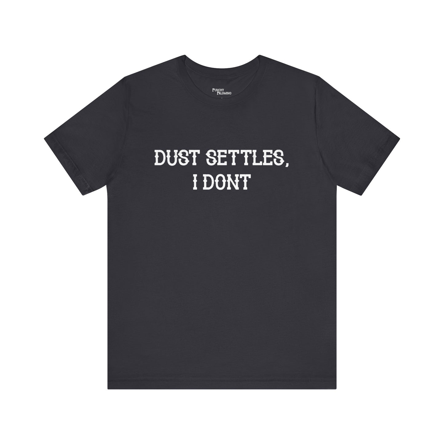 Dust Settles I Don't Short Sleeve Tee