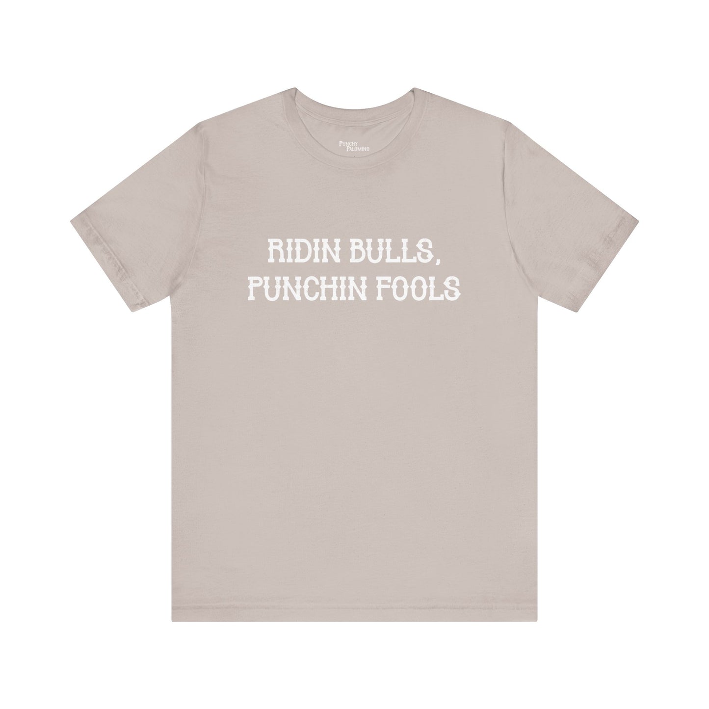 Ridin Bulls, Punchin Fools Short Sleeve Tee