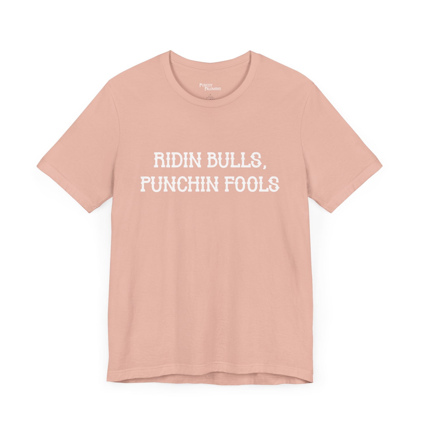 Ridin Bulls, Punchin Fools Short Sleeve Tee