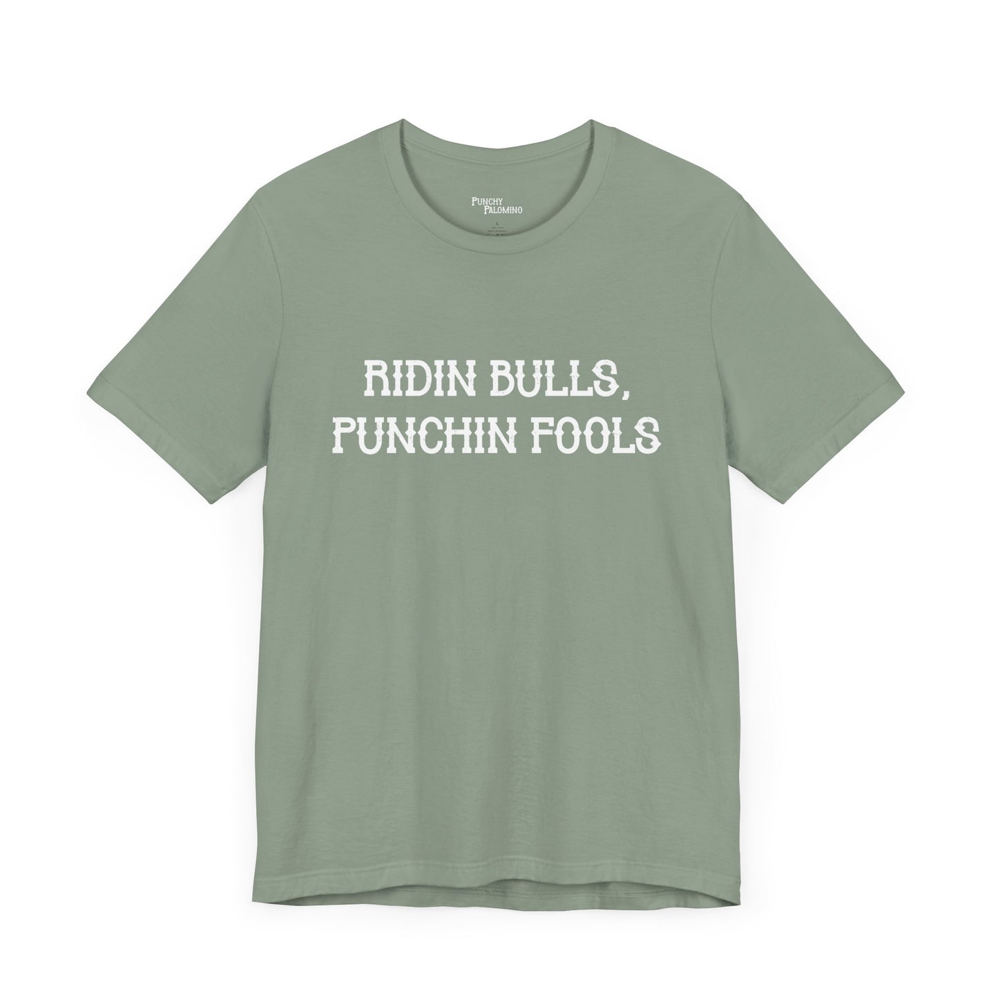 Ridin Bulls, Punchin Fools Short Sleeve Tee