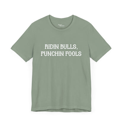 Ridin Bulls, Punchin Fools Short Sleeve Tee