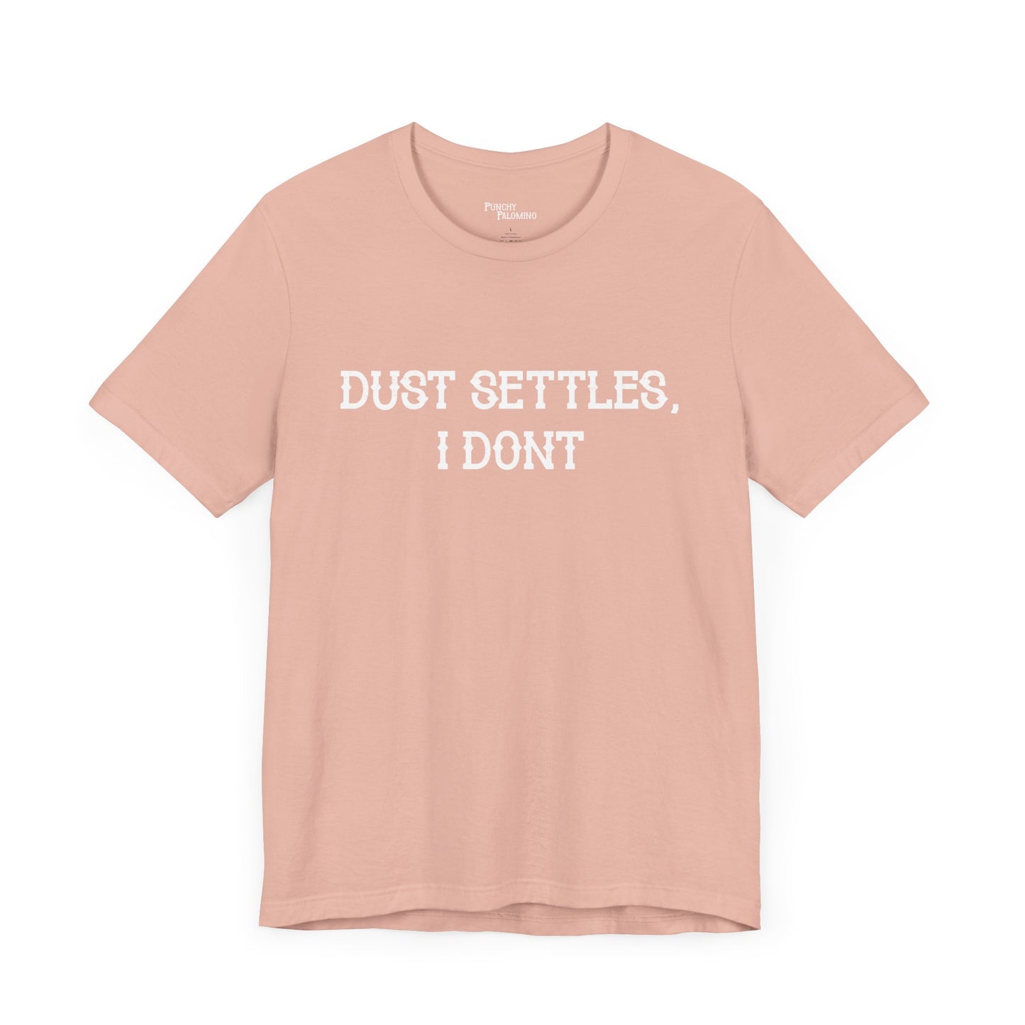 Dust Settles I Don't Short Sleeve Tee