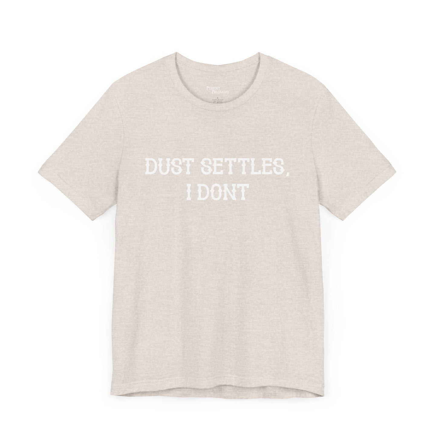 Dust Settles I Don't Short Sleeve Tee