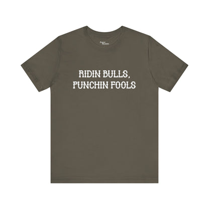 Ridin Bulls, Punchin Fools Short Sleeve Tee