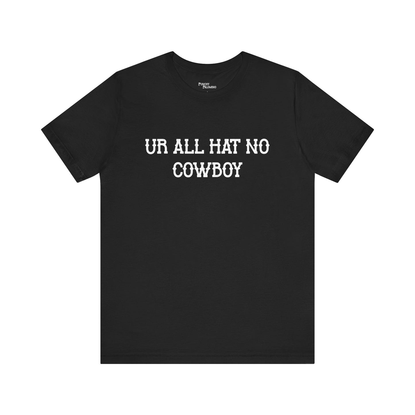 All Hat No Cowboy Short Sleeve Tee