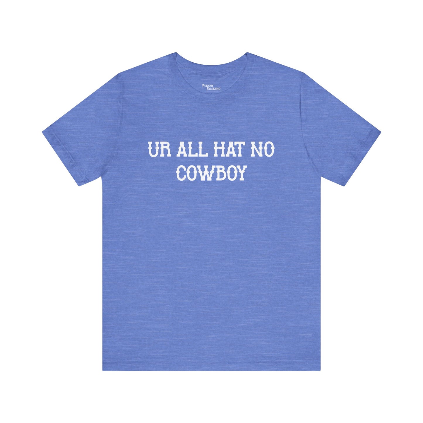 All Hat No Cowboy Short Sleeve Tee