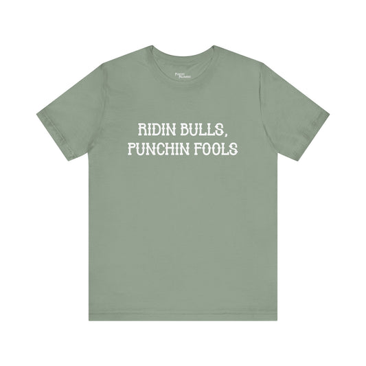 Ridin Bulls, Punchin Fools Short Sleeve Tee