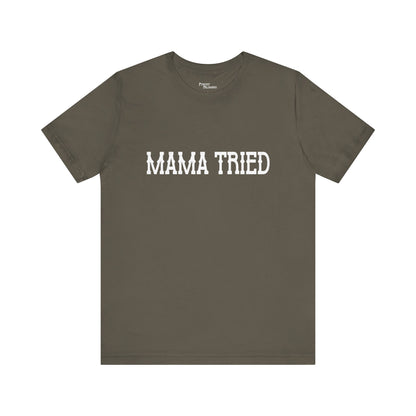 Mama Tried Short Sleeve Tee