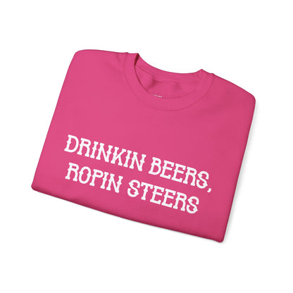 Drinkin' Beers, Ropin' Steers Sweatshirt