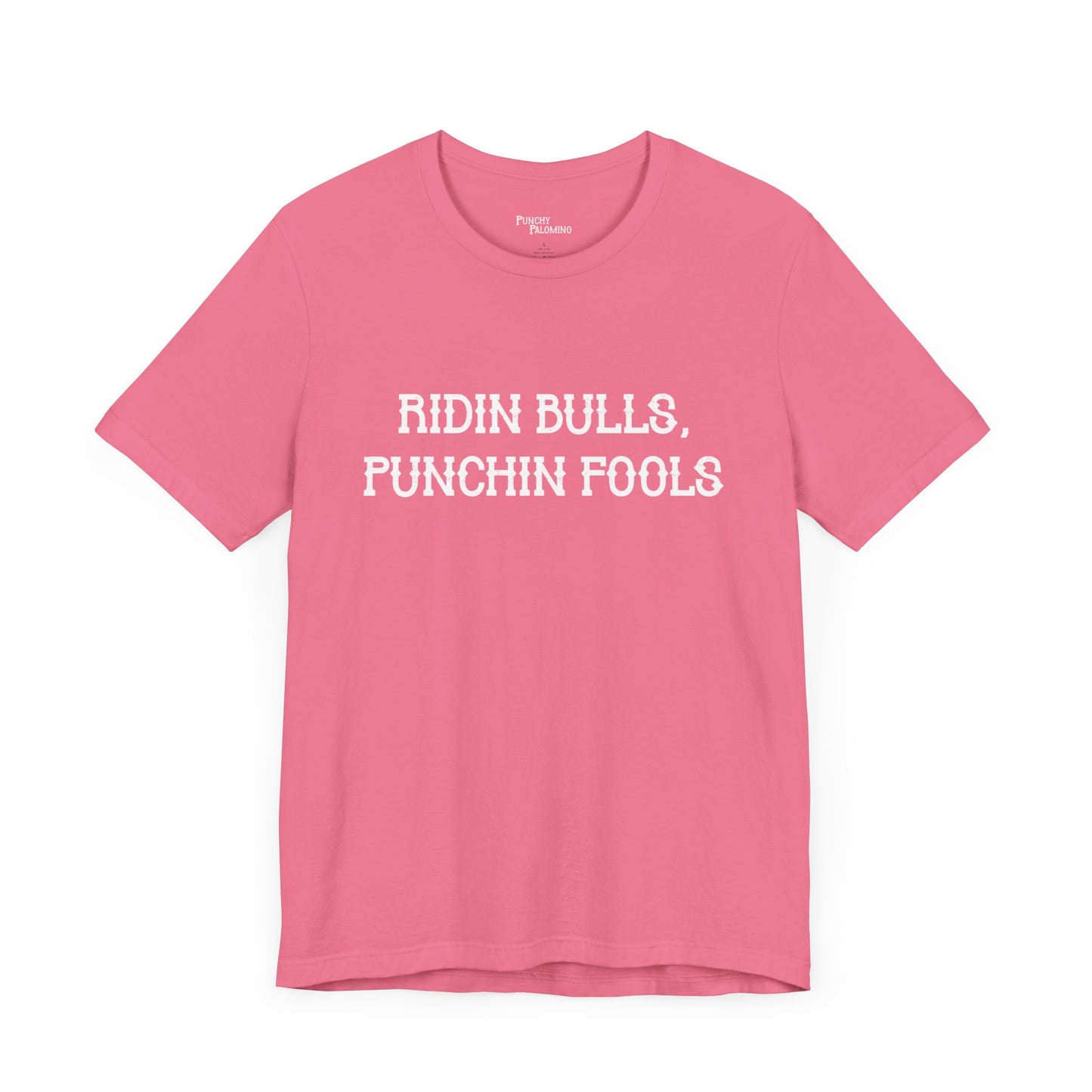 Ridin Bulls, Punchin Fools Short Sleeve Tee