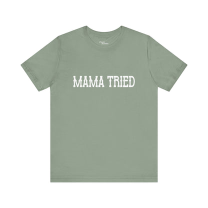 Mama Tried Short Sleeve Tee