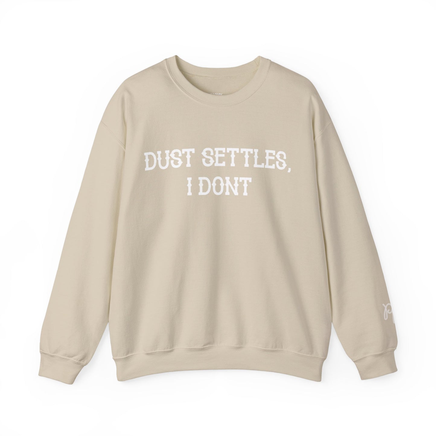 Dust Settles, I Don't Sweatshirt