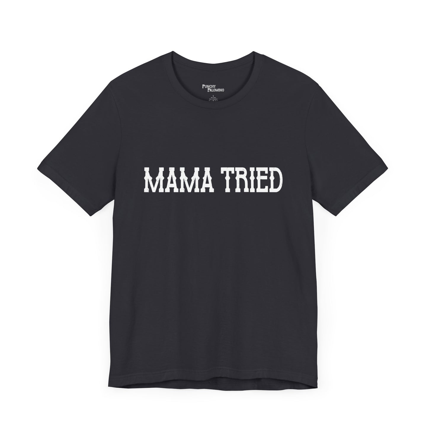 Mama Tried Short Sleeve Tee