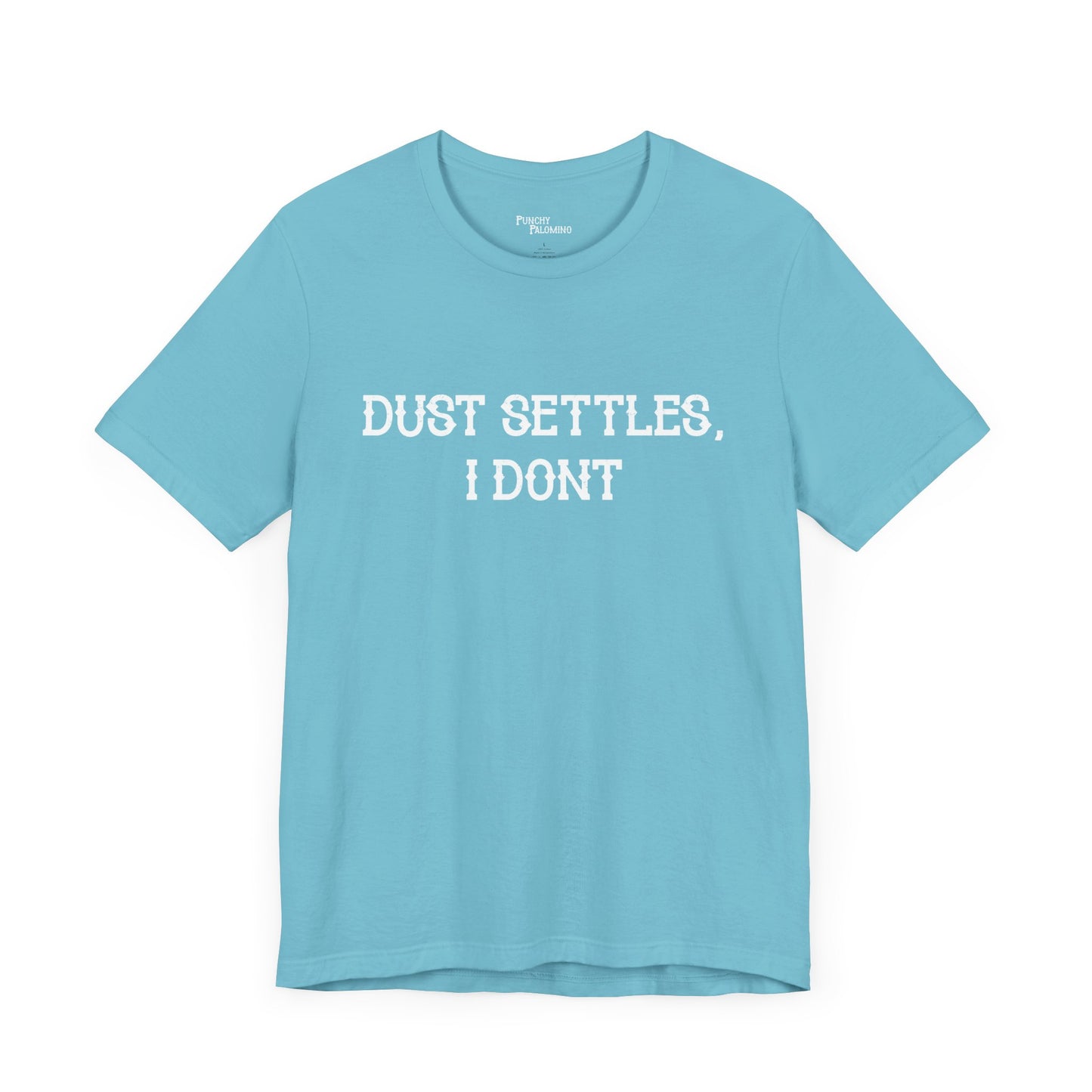 Dust Settles I Don't Short Sleeve Tee