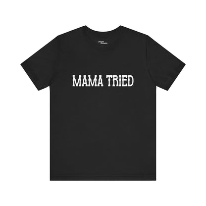 Mama Tried Short Sleeve Tee