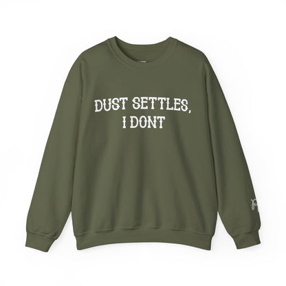 Dust Settles, I Don't Sweatshirt